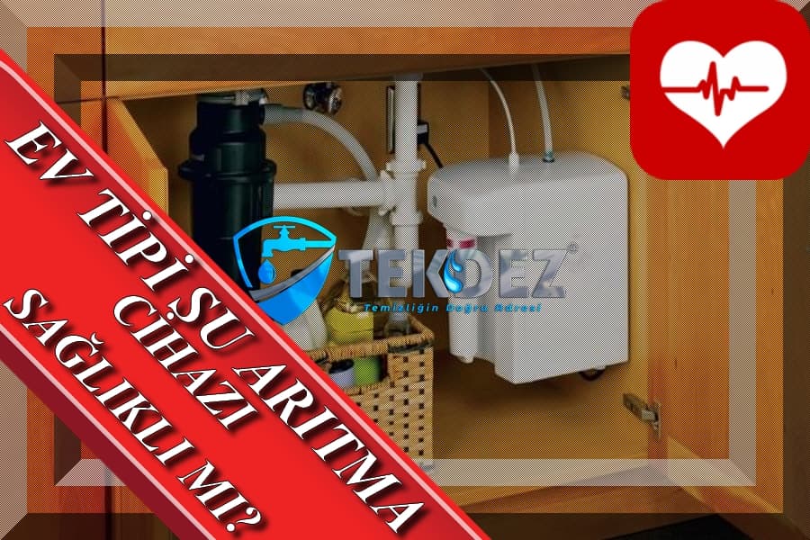 Ev Tipi Su Arıtma Cihazı: Sağlıklı mı?