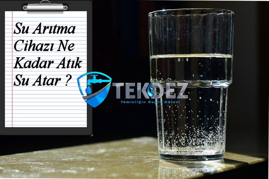 Su Arıtma Cihazı Ne Kadar Atık Su Atar?